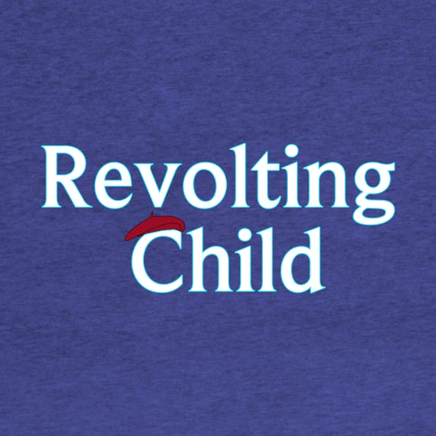 Revolting Child by PlanetWeirdPod